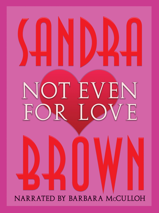 Title details for Not Even for Love by Sandra Brown - Available